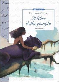 Il libro della giungla - Rudyard Kipling - Libro Mondadori 2011, Classici illustrati | Libraccio.it