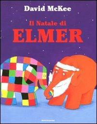 Il Natale di Elmer. Ediz. illustrata - David McKee - Libro Mondadori 2011, Leggere le figure | Libraccio.it