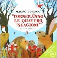 Torneranno le quattro stagioni. Ediz. illustrata. Con CD Audio - Mauro Corona - Libro Mondadori 2011, Leggere le figure | Libraccio.it