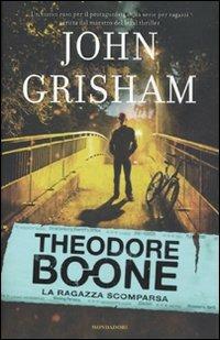 La ragazza scomparsa. Theodore Boone - John Grisham - Libro Mondadori 2011, I Grandi | Libraccio.it
