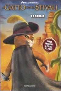 Il gatto con gli stivali. La storia - Lara Bergen - Libro Mondadori 2011, Cinema. Narrativa | Libraccio.it
