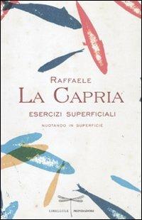 Esercizi superficiali. Nuotando in superficie - Raffaele La Capria - Libro Mondadori 2012, Libellule | Libraccio.it