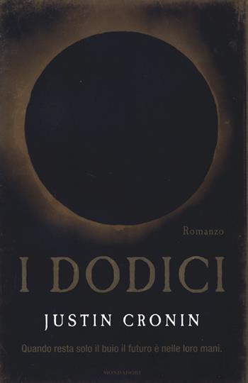 I dodici - Justin Cronin - Libro Mondadori 2013, Omnibus | Libraccio.it