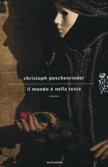 Il mondo è nella testa - Christoph Poschenrieder - Libro Mondadori 2012, Scrittori italiani e stranieri | Libraccio.it