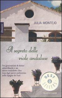 Il segreto delle viole andaluse - Julia Montejo - Libro Mondadori 2012, Oscar bestsellers emozioni | Libraccio.it