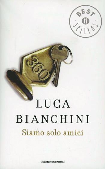 Siamo solo amici - Luca Bianchini - Libro Mondadori 2012, Oscar bestsellers | Libraccio.it