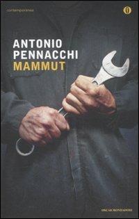 Mammut - Antonio Pennacchi - Libro Mondadori 2012, Oscar contemporanea | Libraccio.it