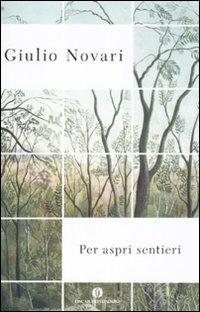 Per aspri sentieri - Giulio Novari - Libro Mondadori 2012, Oscar | Libraccio.it