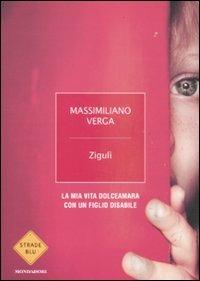 Zigulì. La mia vita dolceamara con un figlio disabile - Massimiliano Verga - Libro Mondadori 2012, Strade blu | Libraccio.it