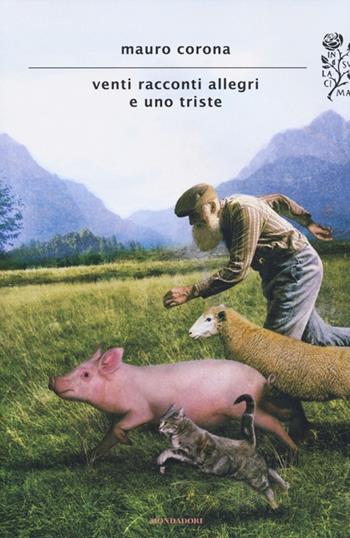 Venti racconti allegri e uno triste - Mauro Corona - Libro Mondadori 2012, Scrittori italiani e stranieri | Libraccio.it