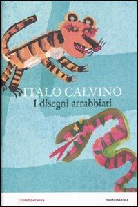 I disegni arrabbiati - Italo Calvino, Giulia Orecchia - Libro Mondadori 2012, Contemporanea | Libraccio.it
