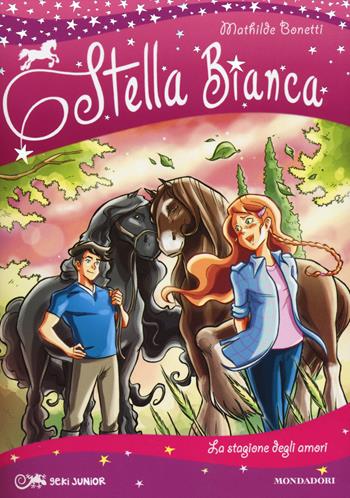 La stagione degli amori. Stella Bianca. Vol. 3 - Mathilde Bonetti - Libro Mondadori 2014, Geki Junior | Libraccio.it