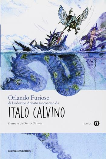 «Orlando furioso» di Ludovico Ariosto raccontato da Italo Calvino - Italo Calvino - Libro Mondadori 2012, Oscar junior | Libraccio.it