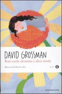 Ruti vuole dormire e altre storie - David Grossman - Libro Mondadori 2012, Oscar junior | Libraccio.it