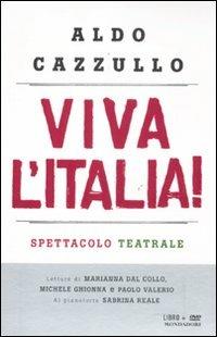 Viva l'Italia! Risorgimento e Resistenza: perché dobbiamo essere orgogliosi della nostra nazione. Con DVD - Aldo Cazzullo - Libro Mondadori 2011, Frecce | Libraccio.it
