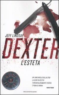 Dexter l'esteta - Jeff Lindsay - Libro Mondadori 2012, Oscar bestsellers | Libraccio.it