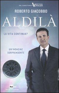 Aldilà. La vita continua? - Roberto Giacobbo - Libro Mondadori 2012, Oscar bestsellers | Libraccio.it