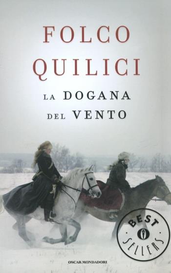 La dogana del vento - Folco Quilici - Libro Mondadori 2012, Oscar bestsellers | Libraccio.it