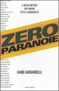 Zero paranoie - Fabio Gherardelli - Libro Mondadori 2012, Ingrandimenti | Libraccio.it