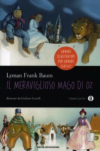 Il meraviglioso mago di Oz. Ediz. illustrata - L. Frank Baum - Libro Mondadori 2012, Oscar junior classici | Libraccio.it