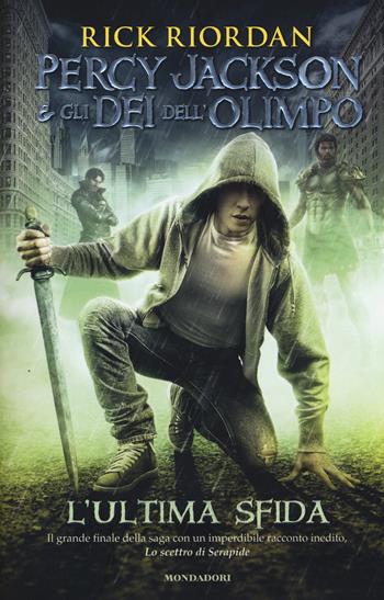 L'ultima sfida. Percy Jackson e gli dei dell'Olimpo - Rick Riordan - Libro Mondadori 2014, I Grandi | Libraccio.it