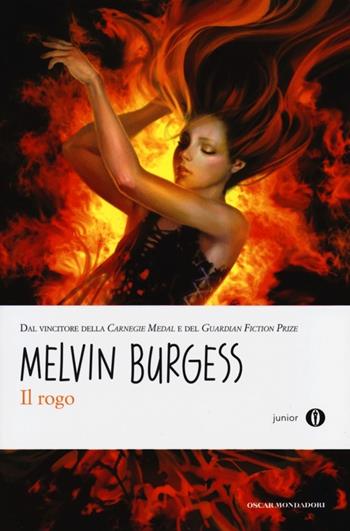 Il rogo - Melvin Burgess - Libro Mondadori 2013, Oscar junior | Libraccio.it