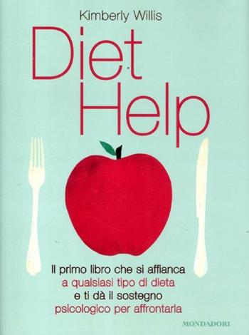 Diet help - Kimberly Willis - Libro Mondadori 2012, Comefare | Libraccio.it