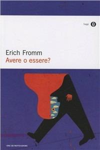 Avere o essere? - Erich Fromm - Libro Mondadori 2011, Oscar saggi | Libraccio.it