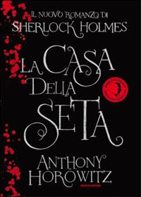 La casa della seta - Anthony Horowitz - Libro Mondadori 2012, Omnibus | Libraccio.it