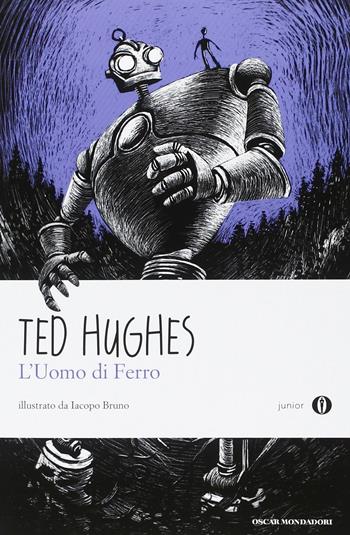 L' uomo di ferro - Ted Hughes - Libro Mondadori 2013, Oscar junior | Libraccio.it