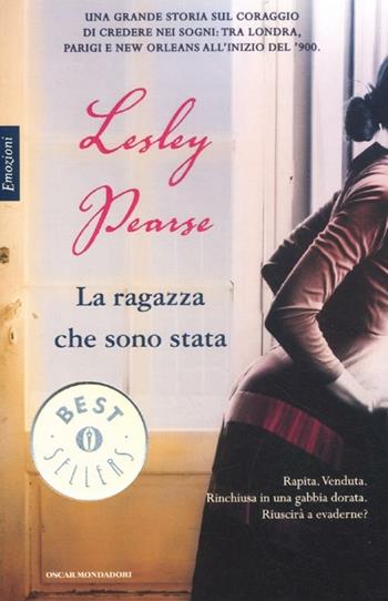 La ragazza che sono stata - Lesley Pearse - Libro Mondadori 2012, Oscar bestsellers emozioni | Libraccio.it