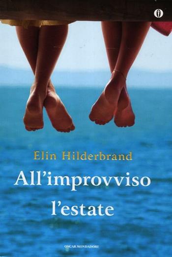 All'improvviso l'estate - Elin Hilderbrand - Libro Mondadori 2012, Oscar | Libraccio.it