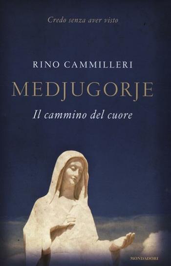 Medjugorie. Il cammino del cuore - Rino Cammilleri - Libro Mondadori 2012, Ingrandimenti | Libraccio.it