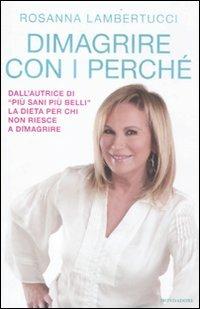 Dimagrire con i perché - Rosanna Lambertucci - Libro Mondadori 2012, Comefare | Libraccio.it