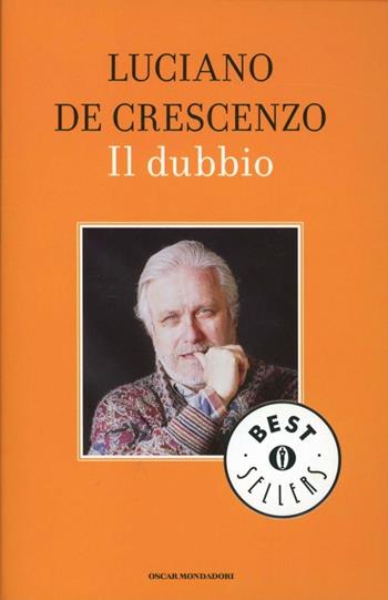 Il dubbio - Luciano De Crescenzo - Libro Mondadori 2012, Oscar bestsellers | Libraccio.it