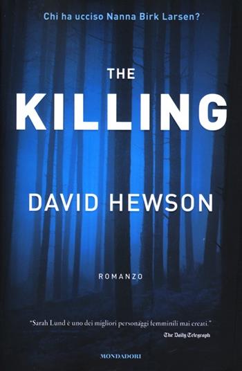The killing - David Hewson - Libro Mondadori 2013, Omnibus | Libraccio.it