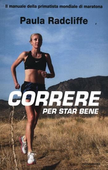 Correre per star bene - Paula Radcliffe - Libro Mondadori 2012, Comefare | Libraccio.it