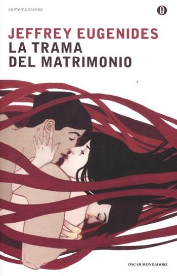 La trama del matrimonio - Jeffrey Eugenides - Libro Mondadori 2012, Oscar contemporanea | Libraccio.it