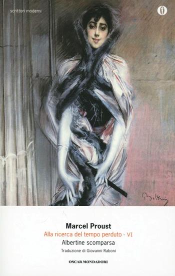 Alla ricerca del tempo perduto. Vol. 6: Albertine scomparsa. - Marcel Proust - Libro Mondadori 2012, Oscar scrittori moderni | Libraccio.it