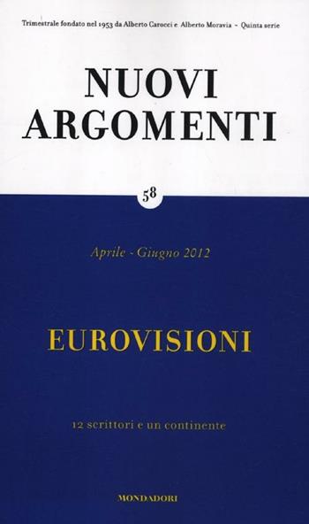 Nuovi argomenti. Vol. 58: Eurovisioni.  - Libro Mondadori 2012 | Libraccio.it
