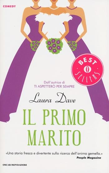 Il primo marito - Laura Dave - Libro Mondadori 2013, Oscar bestsellers comedy | Libraccio.it