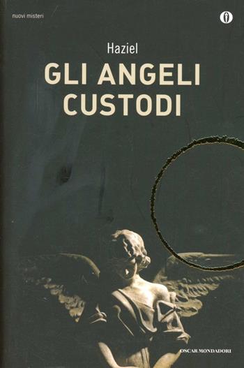 Gli angeli custodi - Haziel - Libro Mondadori 2012, Oscar nuovi misteri | Libraccio.it