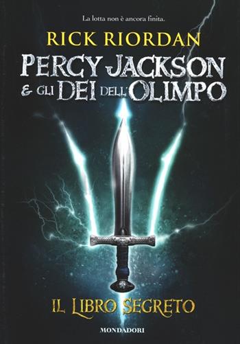Il libro segreto. Percy Jackson e gli dei dell'Olimpo - Rick Riordan - Libro Mondadori 2012, I Grandi | Libraccio.it