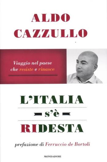 L' Italia s'è ridesta. Viaggio nel paese che resiste e rinasce - Aldo Cazzullo - Libro Mondadori 2012, Frecce | Libraccio.it