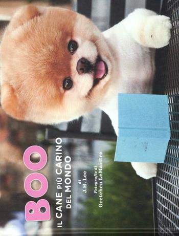 Boo. Il cane più carino del mondo. Ediz. illustrata - J. H. Lee - Libro Mondadori 2012, Arcobaleno | Libraccio.it