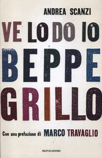 Ve lo do io Beppe Grillo - Andrea Scanzi - Libro Mondadori 2012, Frecce | Libraccio.it