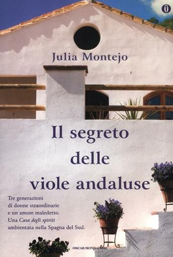 Il segreto delle viole andaluse. Ediz. speciale - Julia Montejo - Libro Mondadori 2012, Oscar | Libraccio.it