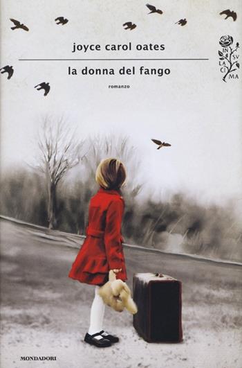 La donna del fango - Joyce Carol Oates - Libro Mondadori 2013, Scrittori italiani e stranieri | Libraccio.it