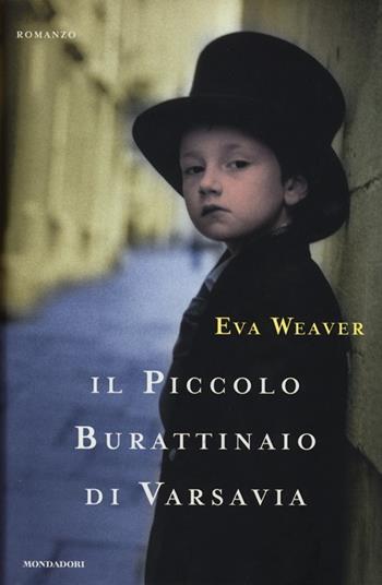 Il piccolo burattinaio di Varsavia - Eva Weaver - Libro Mondadori 2013, Scrittori italiani e stranieri | Libraccio.it