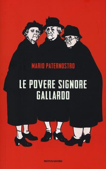 Le povere signore Gallardo - Mario Paternostro - Libro Mondadori 2013, Omnibus | Libraccio.it